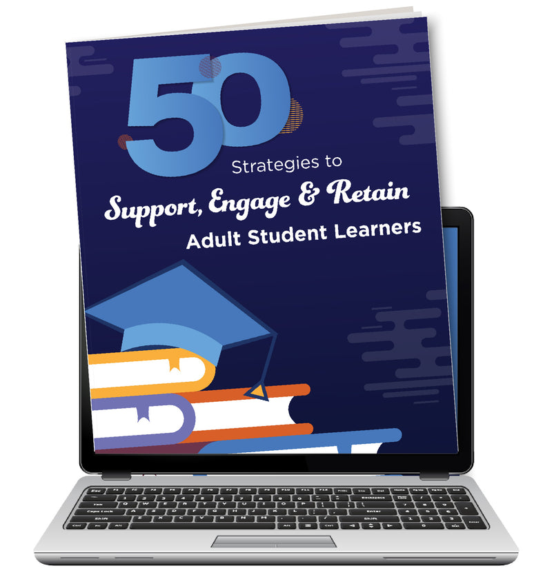 50 Strategies to Support, Engage and Retain Adult Student Learners – Digital Strategy Guide